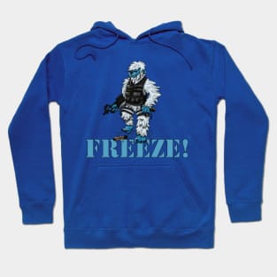 FREEZE! Hoodie